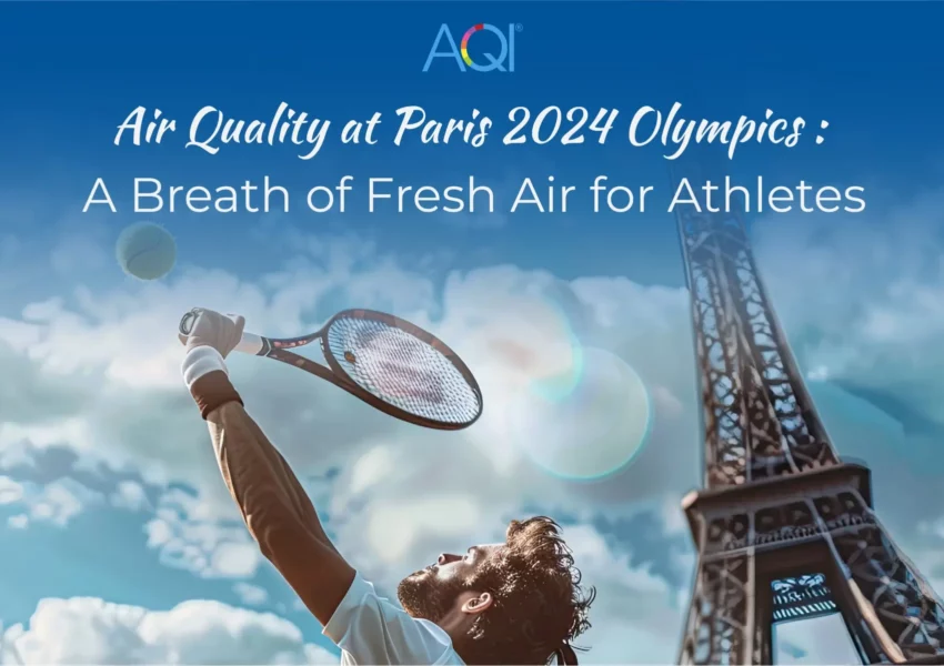 Air Quality at Paris Olympics 2024: A Breath of Fresh Air for Athletes