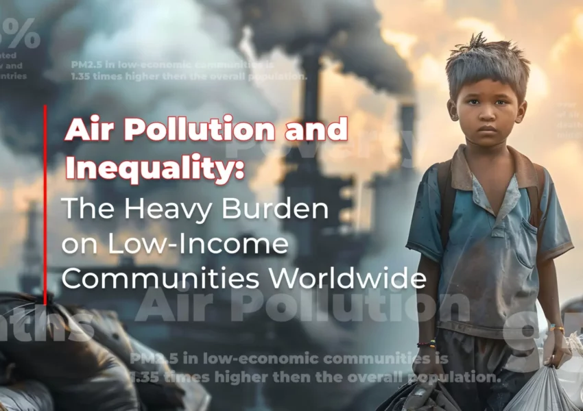 Air Pollution and Inequality: The Heavy Burden on Low-Income Communities Worldwide