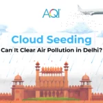 Cloud Seeding for Pollution in Delhi: Can It Clear Air Pollution in Delhi?