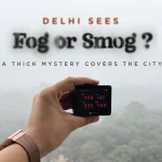 A Thick Mystery Covers the City: Is it Delhi Fog or Smog?